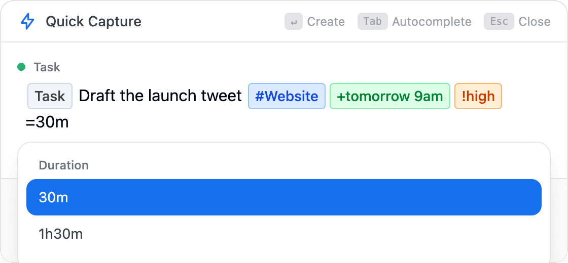 Quick Capture parsing '.Draft the launch tweet #Website +tomorrow 9am !high =30m' into chips, with a duration autocomplete open